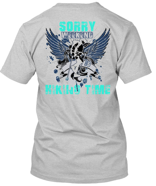Sorry Weekend Is Hiking Time T Shirt, I Love Hiking T Shirt