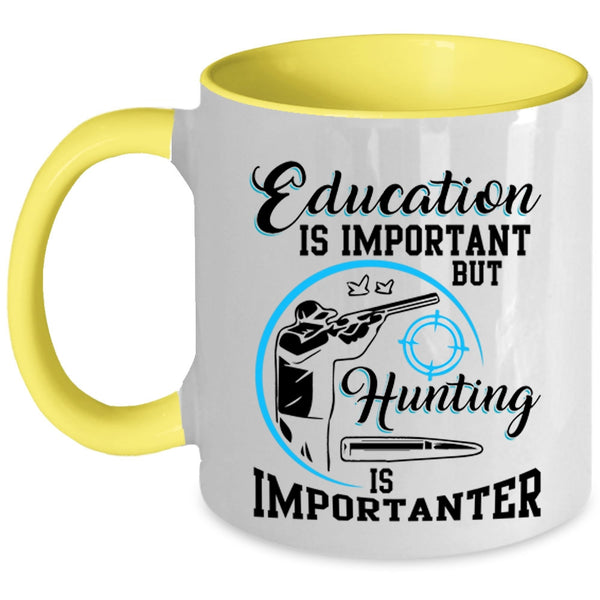 Hunting Is Importanter Coffee Mug, Education Is Important Accent Mug