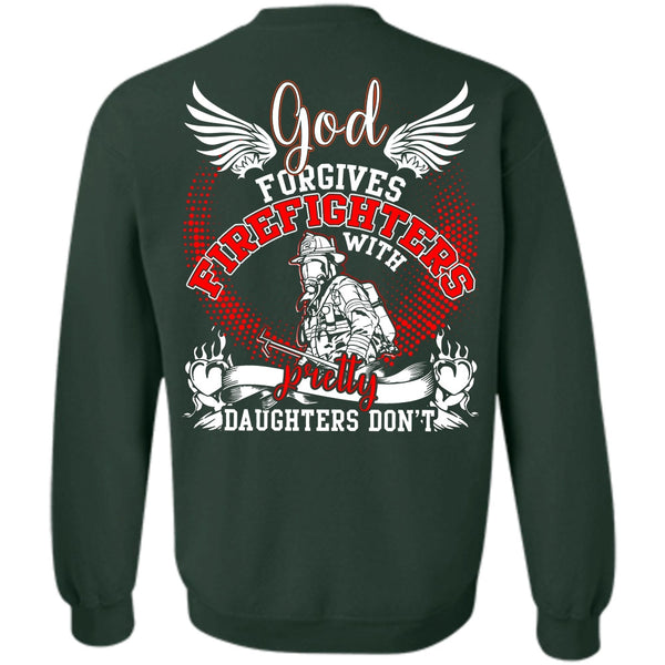 Pretty Daughters Don't T Shirt, I Love Firefighter Sweatshirt