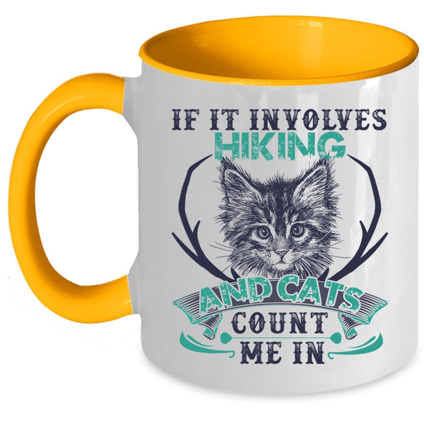 Cute Cat Lovers Coffee Mug, If It Involves Hiking And Cats Accent Mug