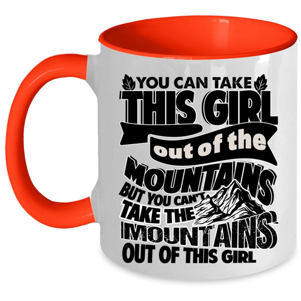 Cute Girls Coffee Mug, You Can't Take The Mountains Out Of This Girl Accent Mug