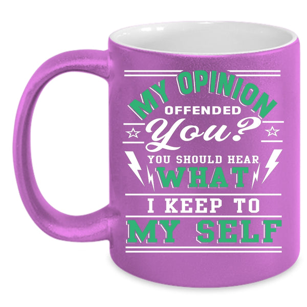 You Should Hear What I Keep To My Self Coffee Mug, Funny Coffee Cup
