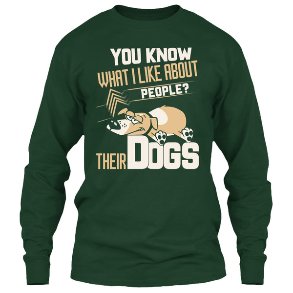 You Know what I Like About People T Shirt, Their Dogs T Shirt