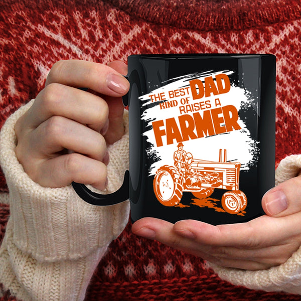 The Best Kind Of Dad Raises A Farmer Coffee Mug, Awesome Dad Coffee Cup