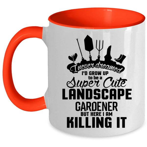 Funny Coffee Mug, I'd Grow Up To Be A Cute Landscape Gardener Accent Mug
