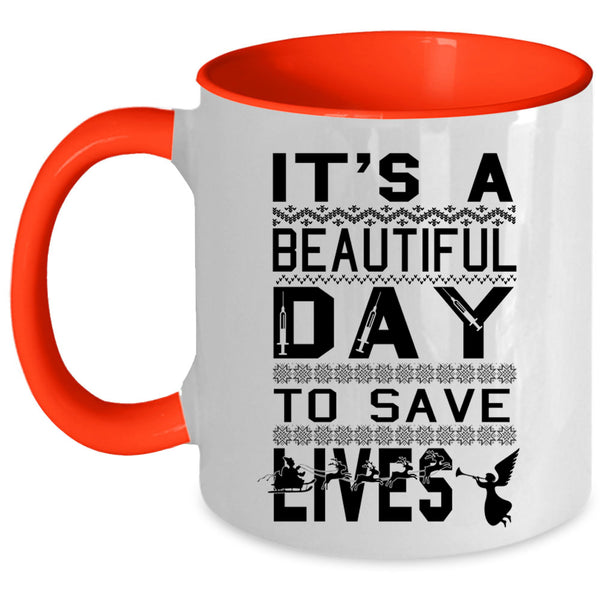 Cute Nurse Coffee Mug, It's A Beautiful Day To Save Lives Accent Mug