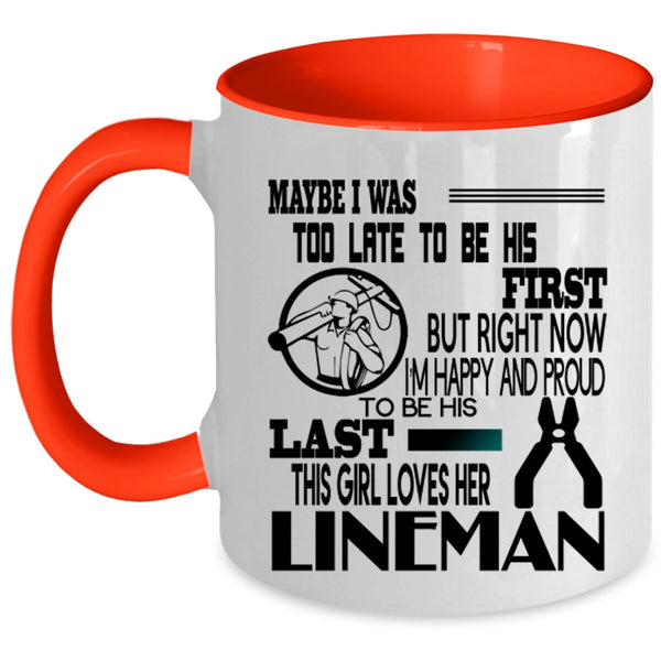 This Girl Loves Her Lineman Coffee Mug, I'm Happy And Proud To Be His Last Accent Mug