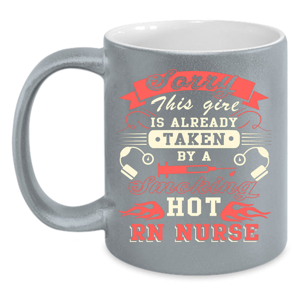 This Girl Is Already Taken By A Hot RN Nurse Coffee Mug, Marry Coffee Cup