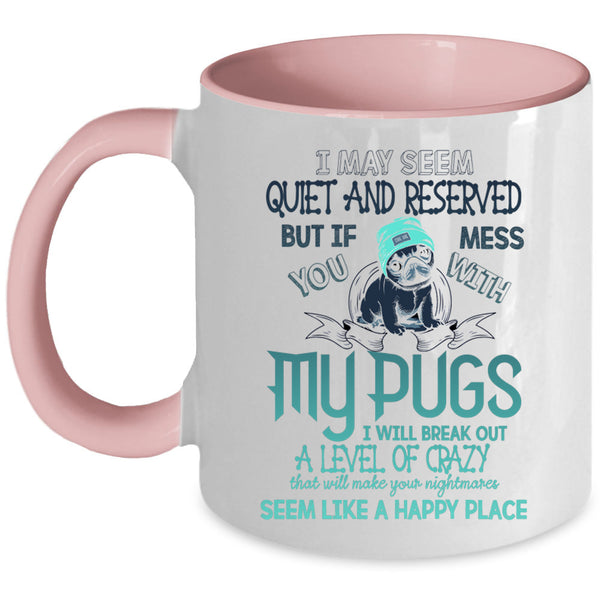 Gift For Pug Lovers Coffee Mug, Don't Mess With My Pugs Accent Mug