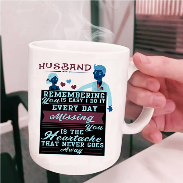 Remember You Is Easy I Do It Everyday Coffee Mug, Husband Cup