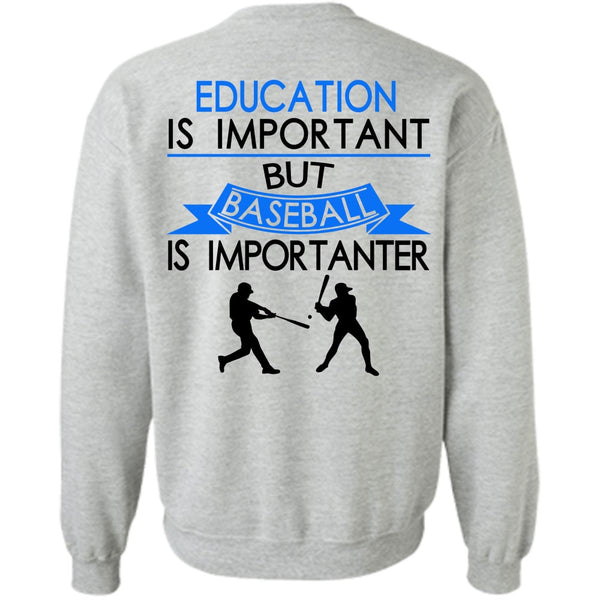 Sport T Shirt, Education Is Important But Baseball Is Importanter Sweatshirt
