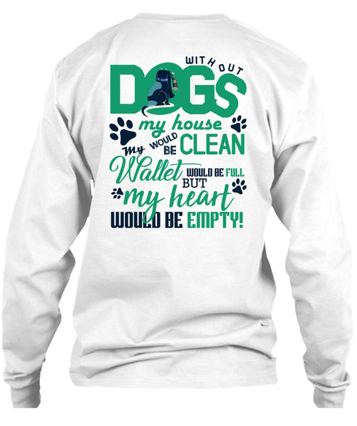 With Out Dogs My House T Shirt, I Love My Dog T Shirt