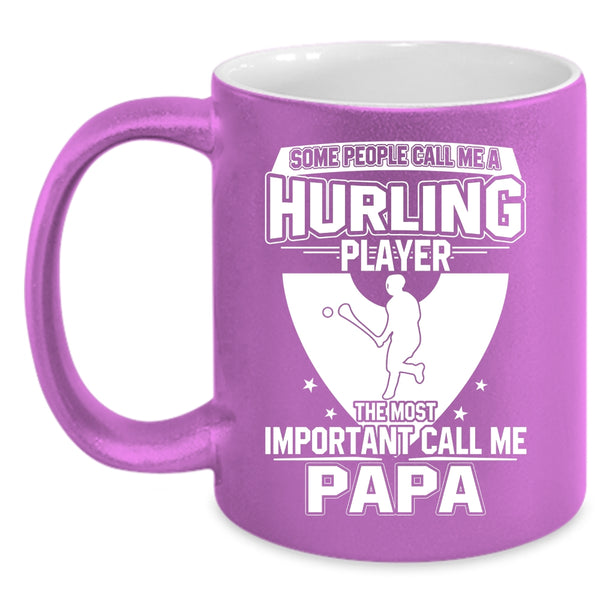 Call Me A Hurling Player Coffee Mug, The Most Important Call Me Papa Coffee Cup
