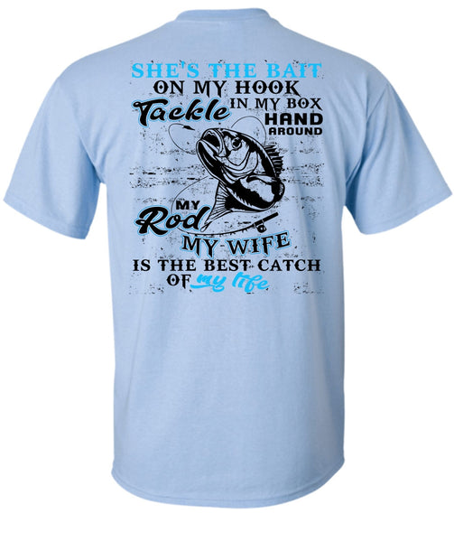 My Wife Is The Best Catch T Shirt, I Love Fishing T Shirt