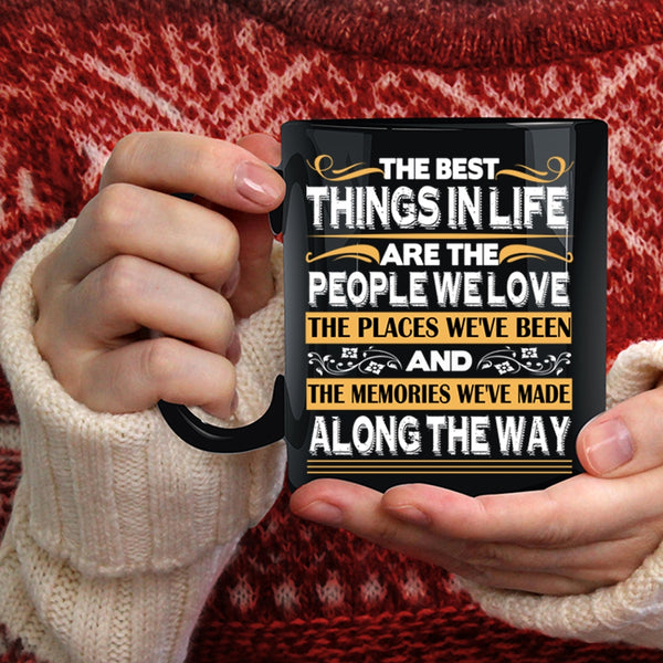 The Best Things In Life Coffee Mug, Love Coffee Cup