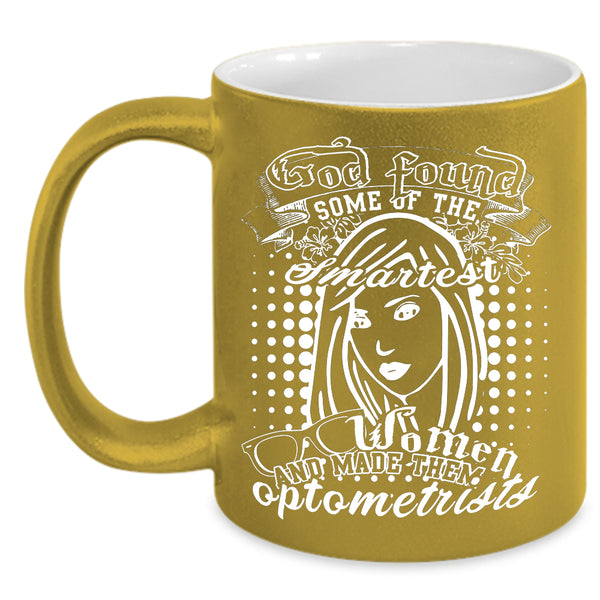 The Smartest Women Coffee Mug, Made Them Optometrists Coffee Cup