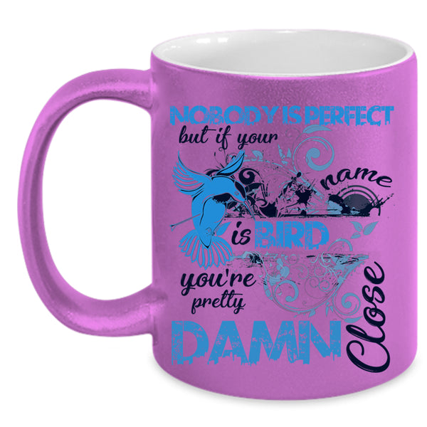 If Your Name Is Bird Coffee Mug, Nobody Is Perfect Accent Mug