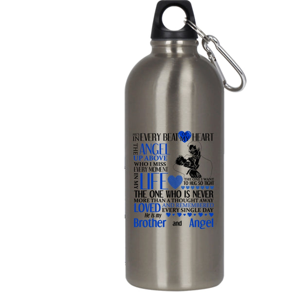 He's In Every Beat Of My Heart 20 oz Stainless Steel Bottle,He Is My Brother And Angel Outdoor Sports Water Bottle