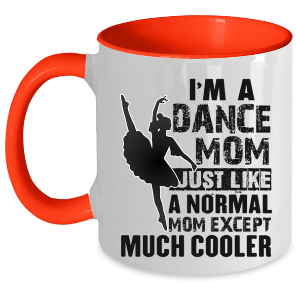 Cool Gift For Dance Mom Coffee Mug, I'm A Dance Mom Accent Mug