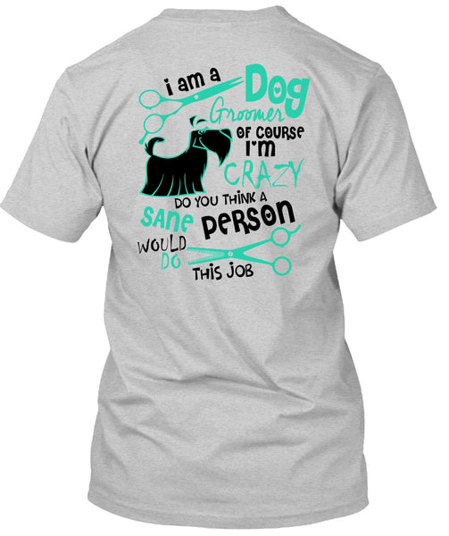I Am A Dog Groomer T Shirt, I Love My Dog T Shirt