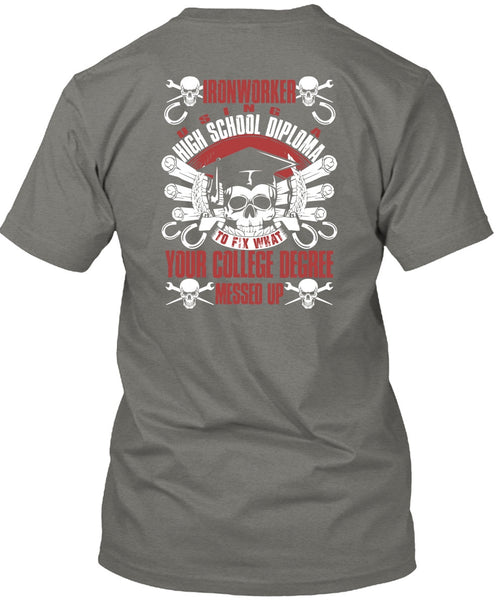 Ironworker Using A High School T Shirt, College Degree T Shirt