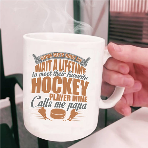 Mine Calls Me Papa Coffee Mug, Favorite Hockey Player Cup
