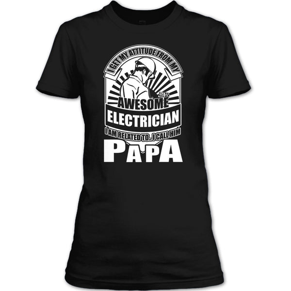 Awesome Electrician T Shirt, I Call Him Papa T Shirt