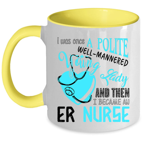 Beautiful Girls Coffee Mug, I Became An Er Nurse Accent Mug