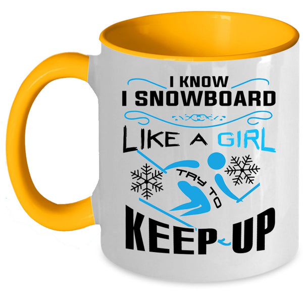 Funny Skiing Coffee Mug, I Know I Snowboarding Like A Girl Accent Mug
