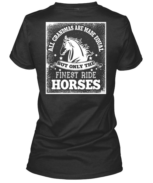 Finest Ride Horses T Shirt, All Grandmas Are Made Equal T Shirt