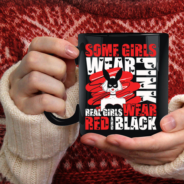 Some Girls Wear Pink Coffee Mug, Real Girls Wear Red And Black Coffee Cup