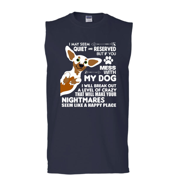 Mess With My Dog I Will Break Out A Level Of Crazy Shirt, Cool Dog Shirt (Men's Cotton Sleeveless)