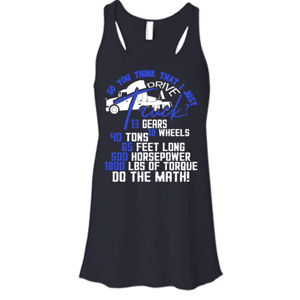 I Just Driver A Truck? T Shirt, I'm A Trucker Tank Top