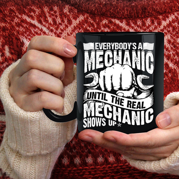 Everybody's A Mechanic Coffee Mug, Until The Real Mechanic Shows Up Coffee Cup