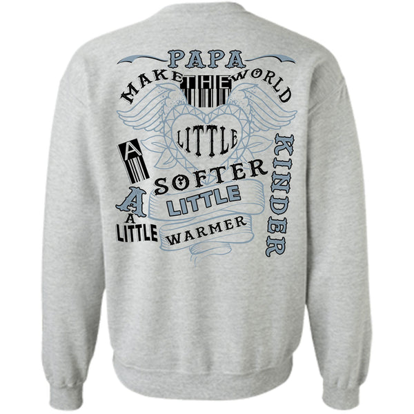 Being A Father T Shirt, Papa Make The World A Little Softer A Little Warmer Sweatshirt