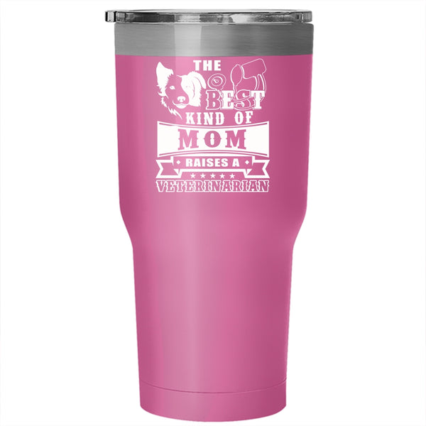 The Best Kind Of Mom Raises A Veterinarian Tumbler 30 oz Stainless Steel, Cute Mom Travel Mug