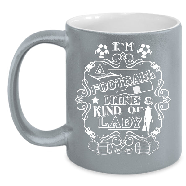 I'm A Football Mine And Kind Of Lady Coffee Mug, Cool Lady Coffee Cup