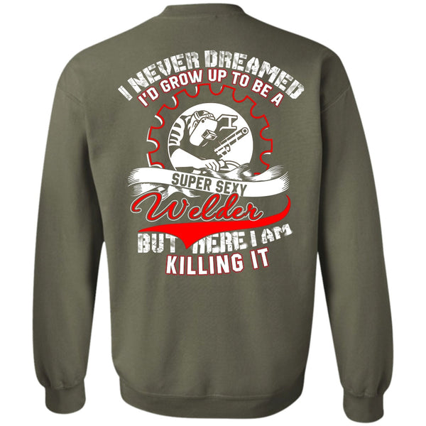 I Never Dreamed T Shirt, I Love Welder Sweatshirt