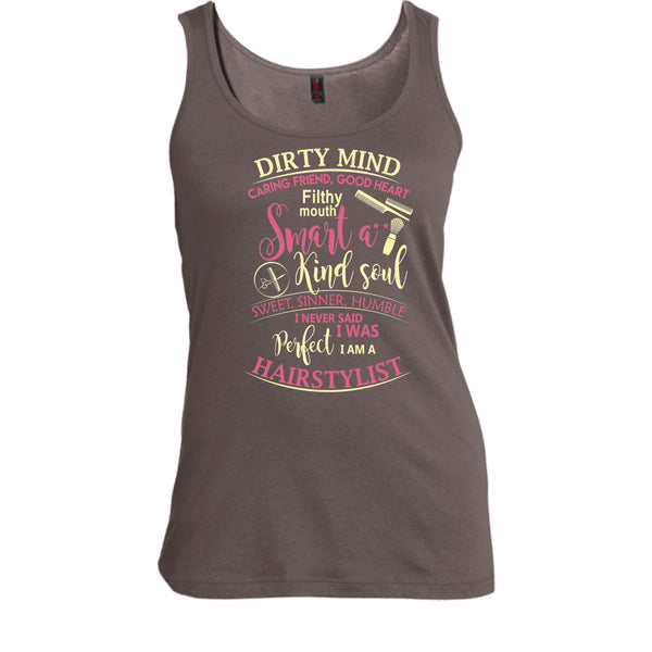 Dirty Mind T Shirt, I Am A Hairstylist Tank Top