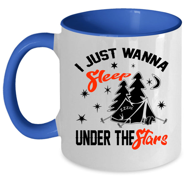 Funny Camping Coffee Mug, I Just Wanna Sleep Under The Stars Accent Mug