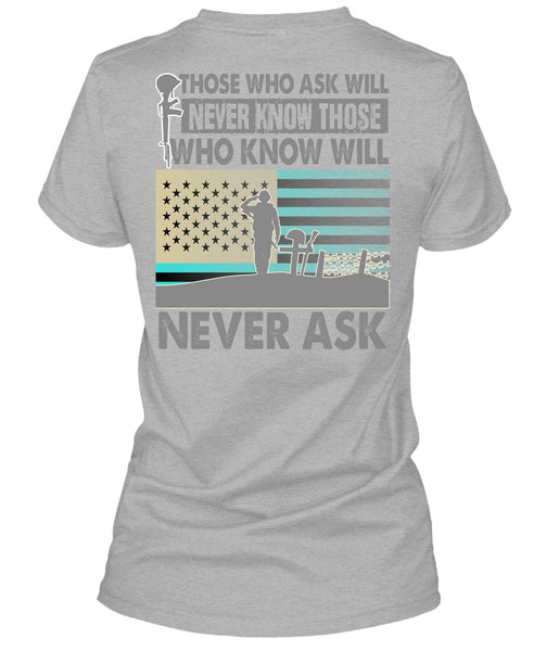 Those Who Ask Will Never Know T Shirt, I Love Veteran T Shirt