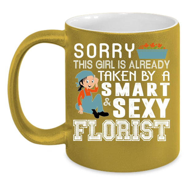 This Girl Is Already Taken By A Smart Florist Coffee Mug, Just Married Coffee Cup
