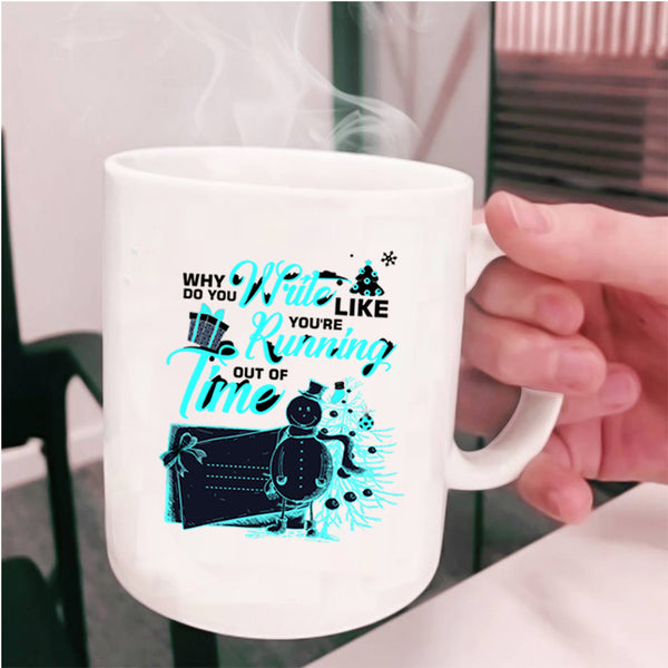 Cute Christmas Coffee Mug, You're Running Out Of Time Cup