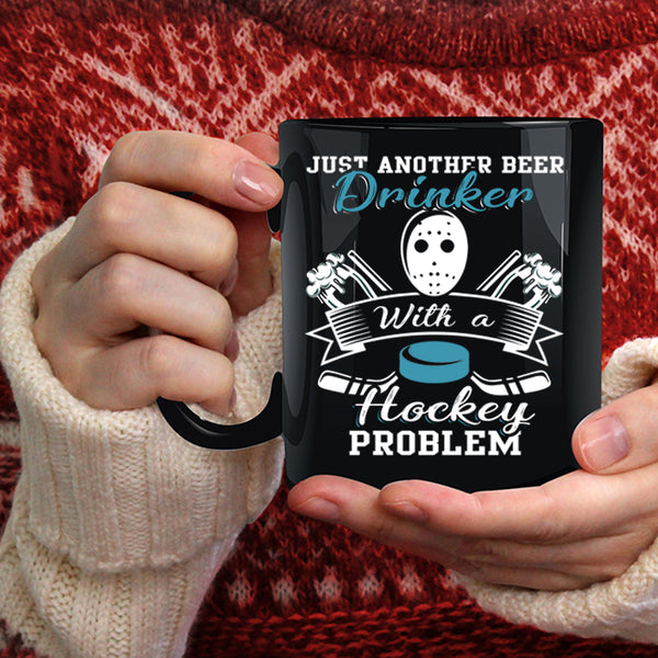 Just Beer Drinker With A Hockey Problem Coffee Mug, Cool Coffee Cup