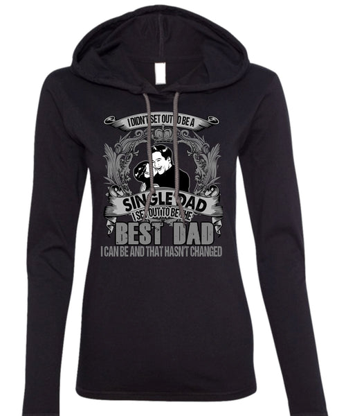 I Set Out To Be The Best Dad T Shirt, Single Dad T Shirt (Anvil Ladies Ringspun Hooded)