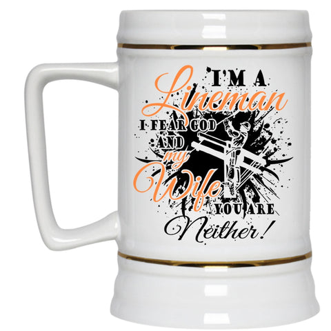 I Fear God And My Wife Beer Stein 22oz, I'm A Lineman Beer Mug