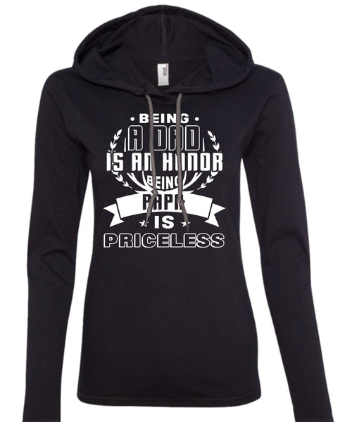 Being A Dad Is An Honor Being Papa Is Priceless T Shirt, I Love My Father T Shirt (Anvil Ladies Ringspun Hooded)