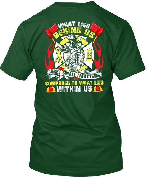 What Lies Behind Us Are Small T Shirt, Being A Firefighter T Shirt