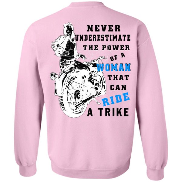 Being A Biker T Shirt, Never Underestimate The Power Of A Woman Sweatshirt