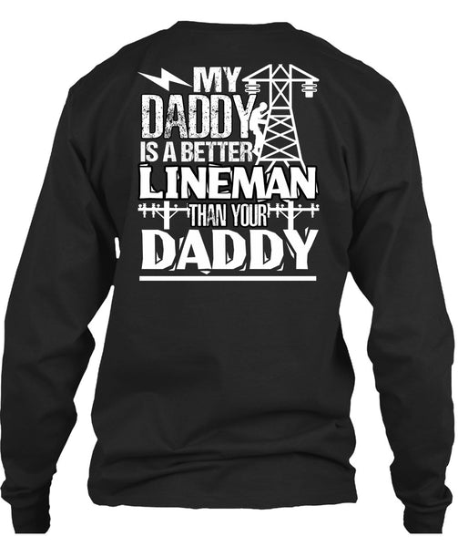 My Daddy Is A Better Lineman T Shirt, Being A Lineman T Shirt